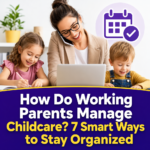 How Do Working Parents Manage Childcare